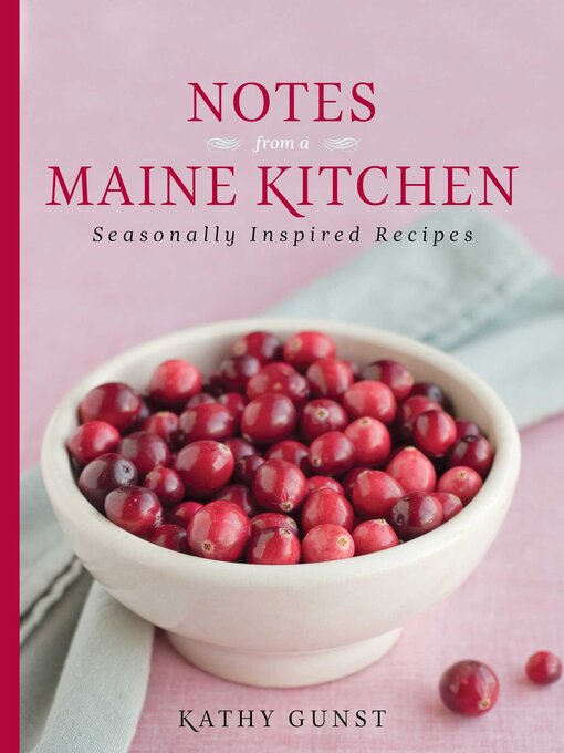 Title details for Notes from a Maine Kitchen by Kathy Gunst - Wait list